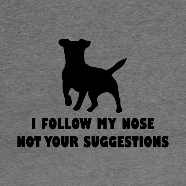 funny jack  russell dog i follow my nose not your suggestions by spantshirt